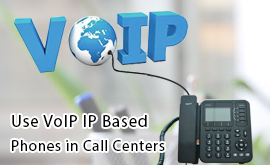 Benefits of VoIP IP Based Phones in Call Centers
