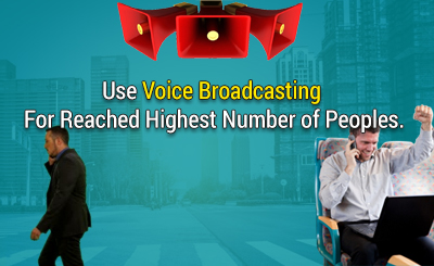 Do you need voice broadcast solutions?